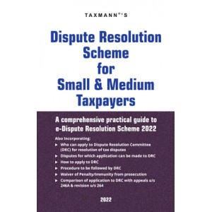 Taxmann's Dispute Resolution Scheme for Small & Medium Taxpayers 2022